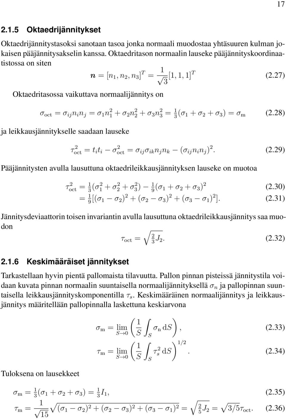 27) Oktaedritasossa vaikuttava normaalijännitys on σ oct = σ ij n i n j = σ 1 n 2 1 +σ 2 n 2 2 +σ 3 n 2 3 = 1 3 (σ 1 +σ 2 +σ 3 ) = σ m (2.