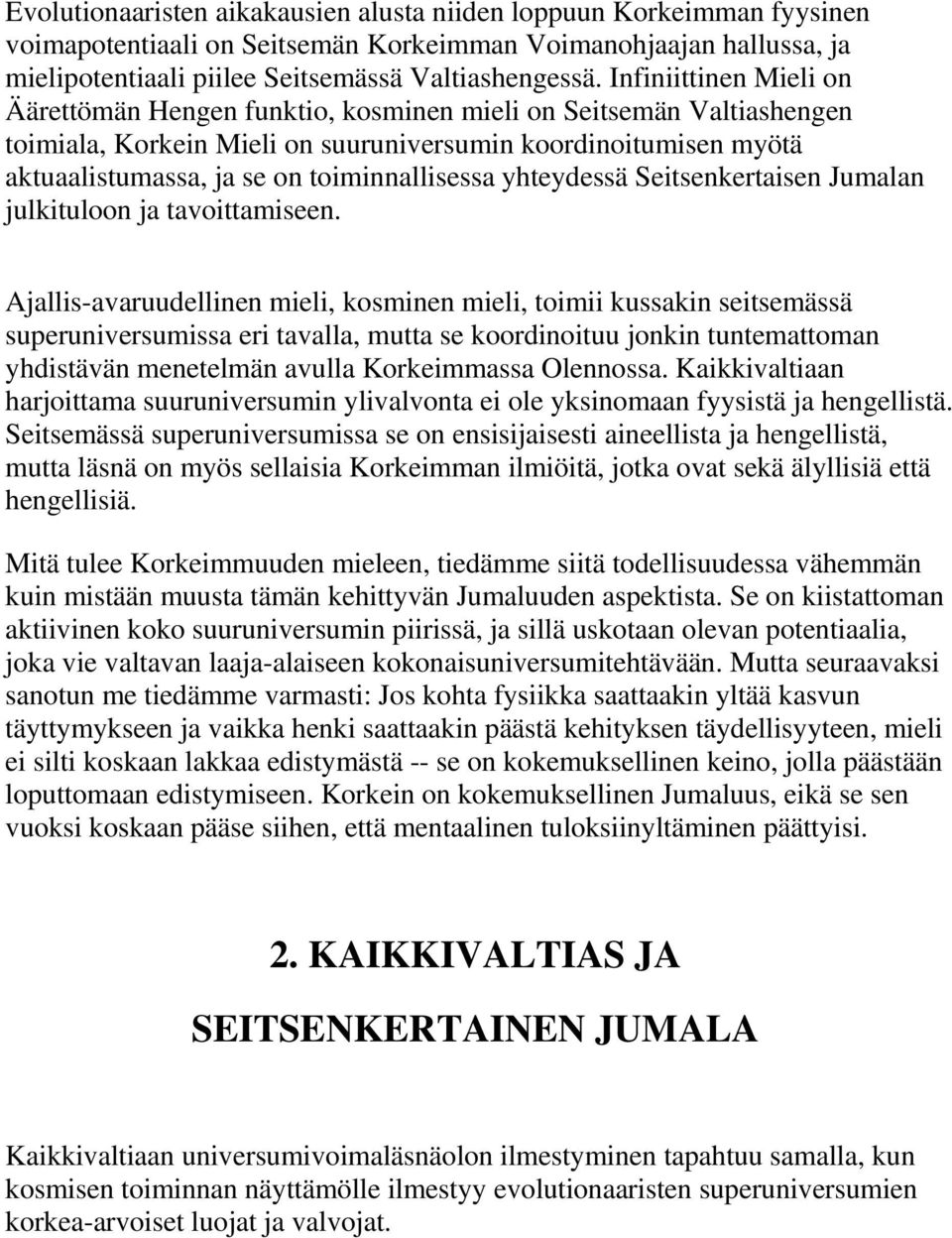 toiminnallisessa yhteydessä Seitsenkertaisen Jumalan julkituloon ja tavoittamiseen.