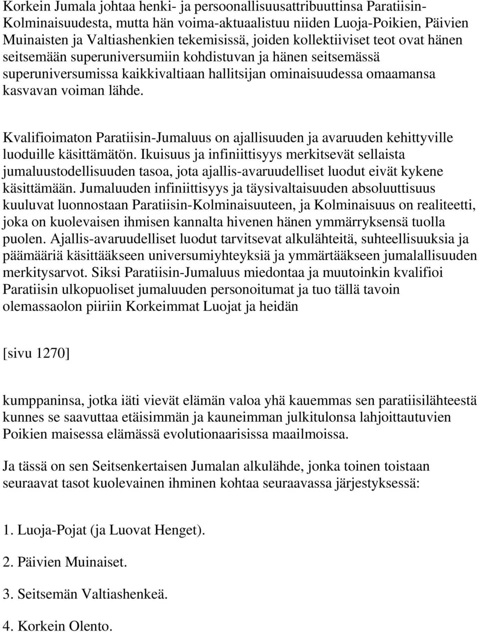 Kvalifioimaton Paratiisin-Jumaluus on ajallisuuden ja avaruuden kehittyville luoduille käsittämätön.