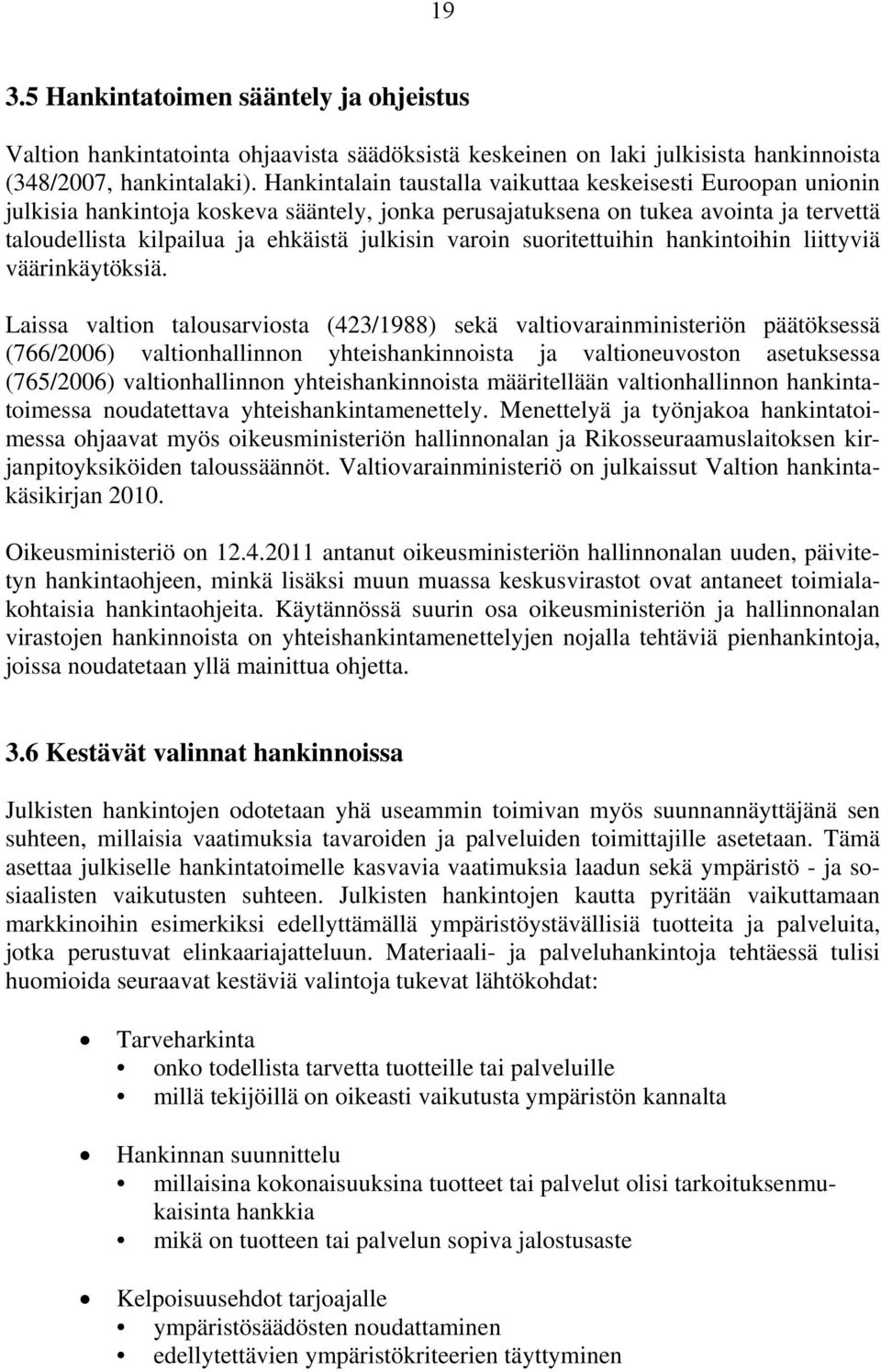 varoin suoritettuihin hankintoihin liittyviä väärinkäytöksiä.