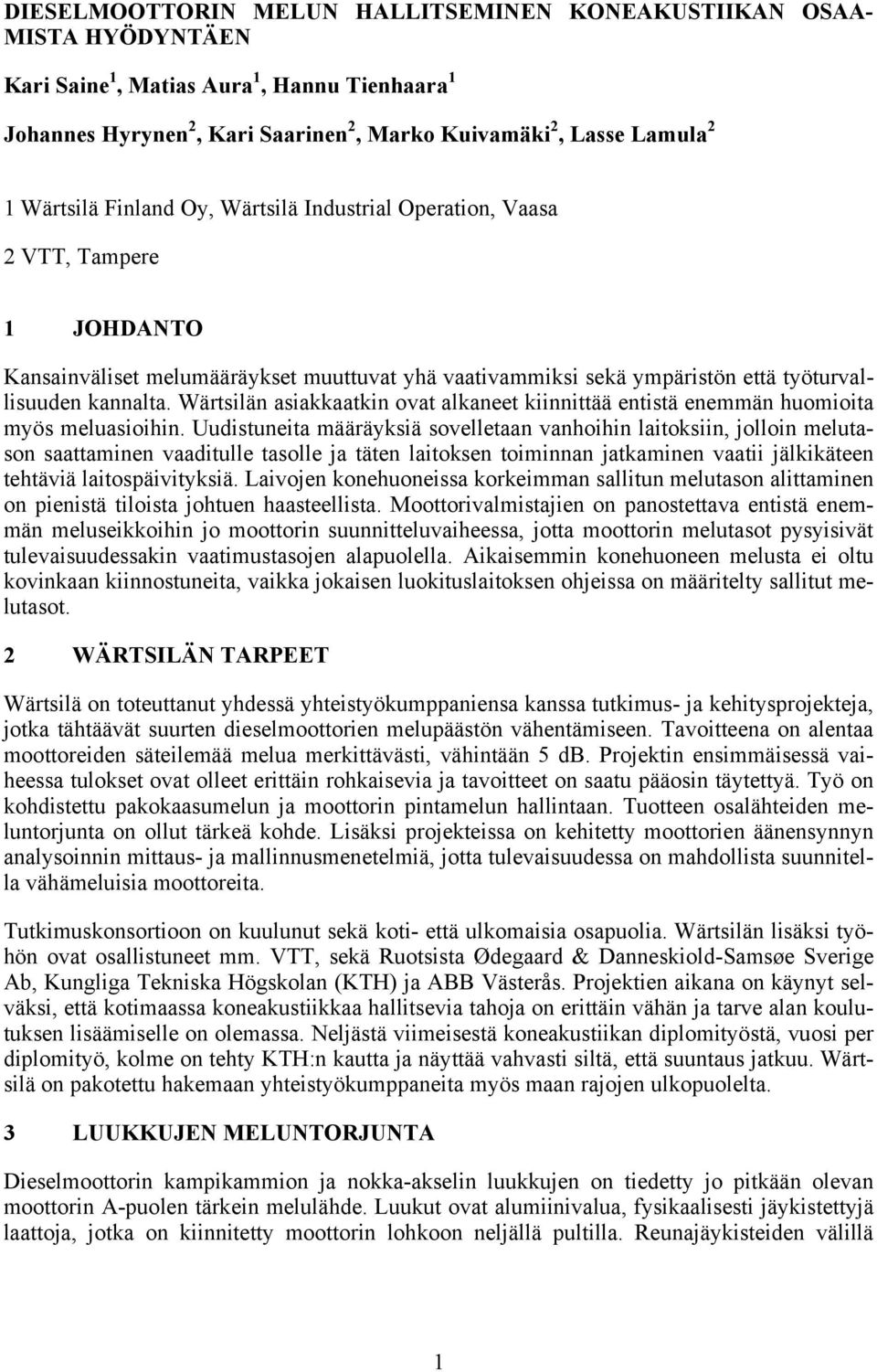 Wärtsilän asiakkaatkin ovat alkaneet kiinnittää entistä enemmän huomioita myös meluasioihin.