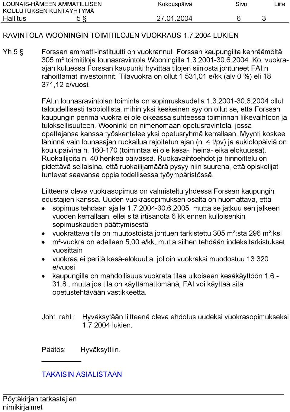 FAI:n lounasravintolan toiminta on sopimuskaudella 1.3.2001-30.6.