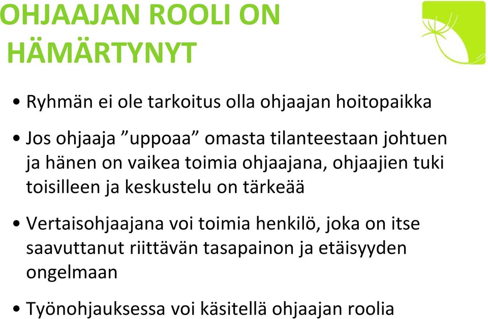 toisilleen ja keskustelu on tärkeää Vertaisohjaajana voi toimia henkilö, joka on itse