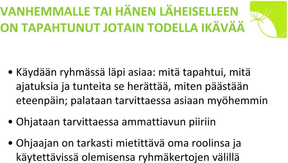 eteenpäin; palataan tarvittaessa asiaan myöhemmin Ohjataan tarvittaessa ammattiavun