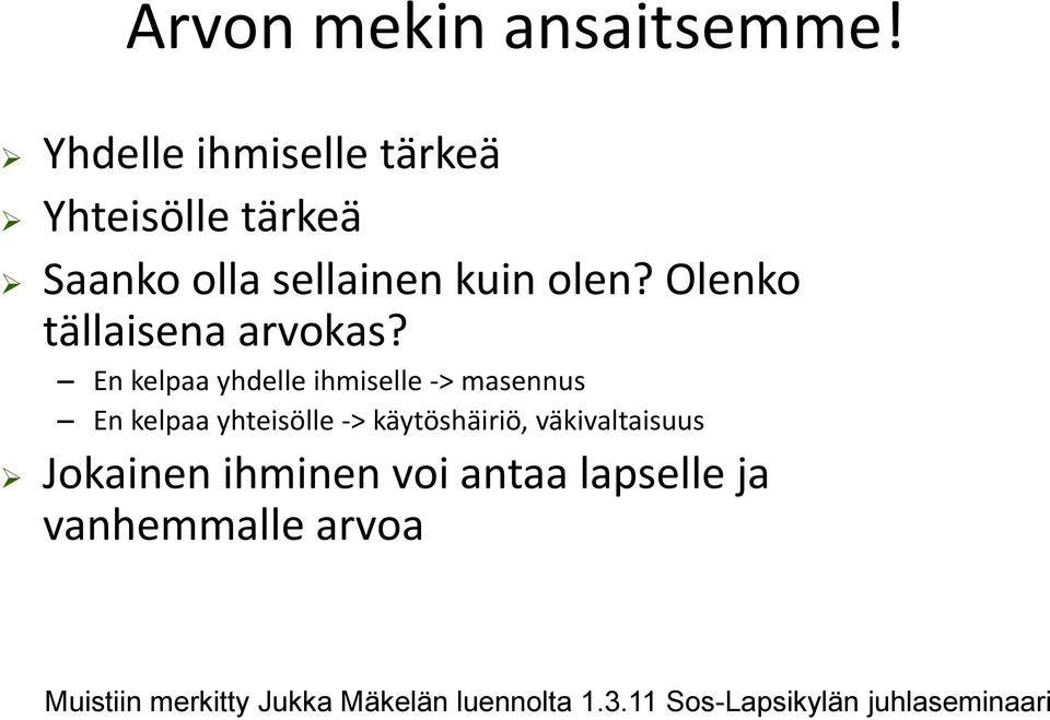 Olenko tällaisena arvokas?