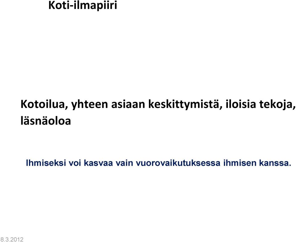 läsnäoloa Ihmiseksi voi kasvaa vain