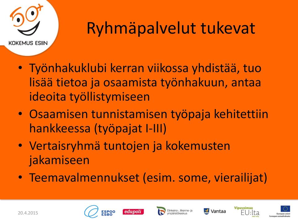 tunnistamisen työpaja kehitettiin hankkeessa (työpajat I-III) Vertaisryhmä