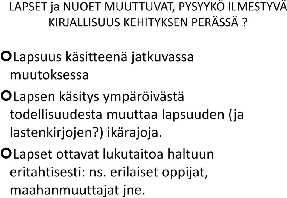 todellisuudesta muuttaa lapsuuden (ja lastenkirjojen?) ikärajoja.