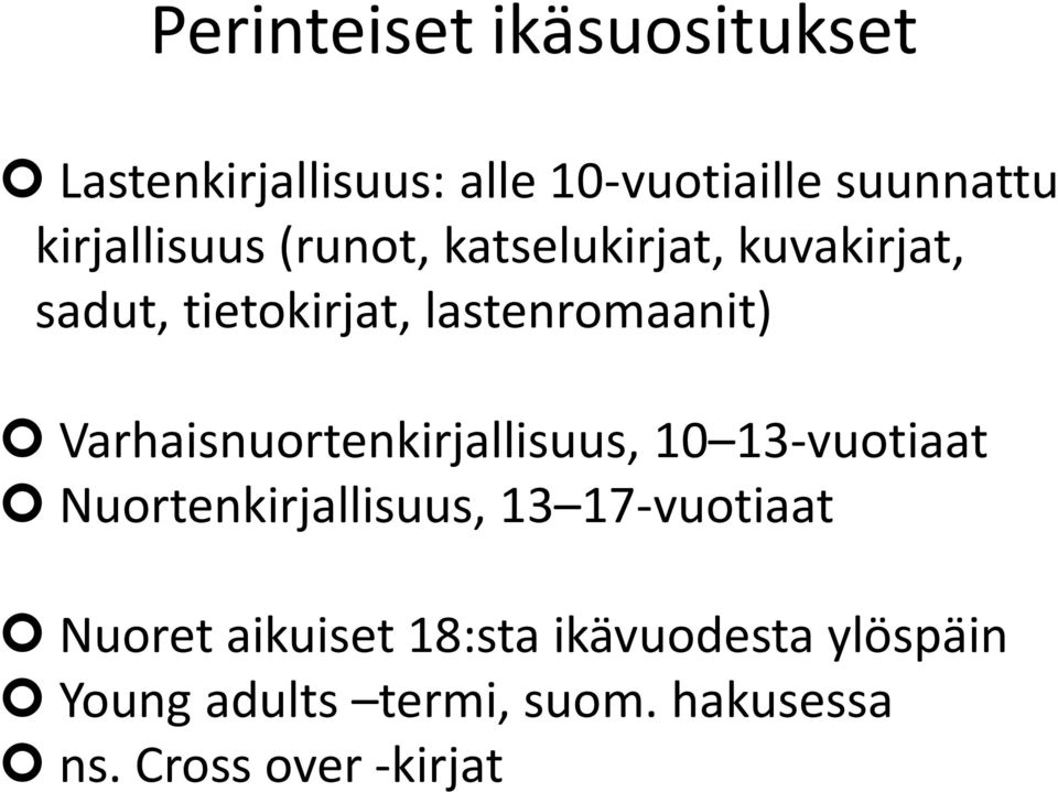 Varhaisnuortenkirjallisuus, 10 13-vuotiaat Nuortenkirjallisuus, 13 17-vuotiaat Nuoret