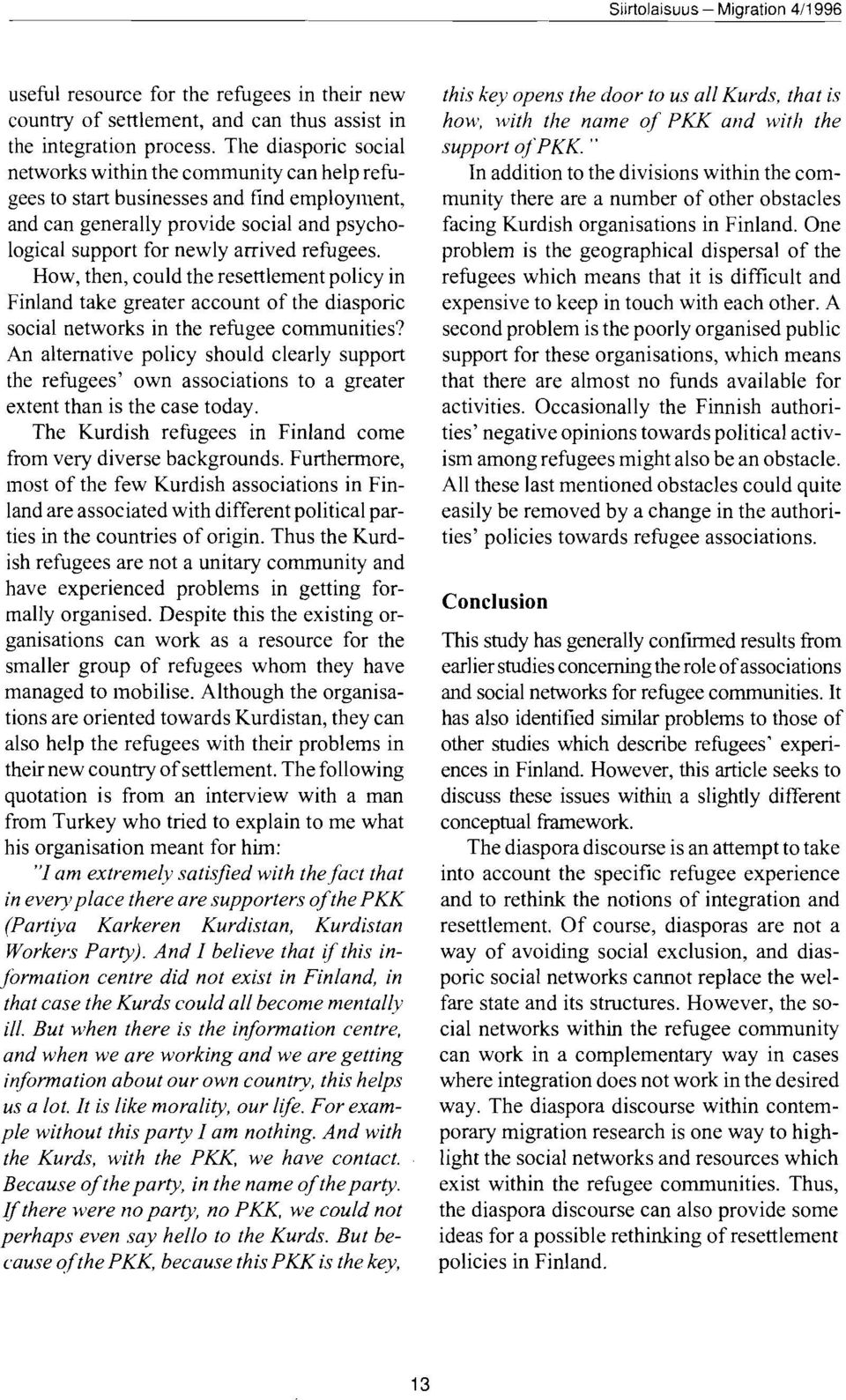 How, then, could the resettlement policy in Finland take greater account of the diasporic social networks in the refugee communities?