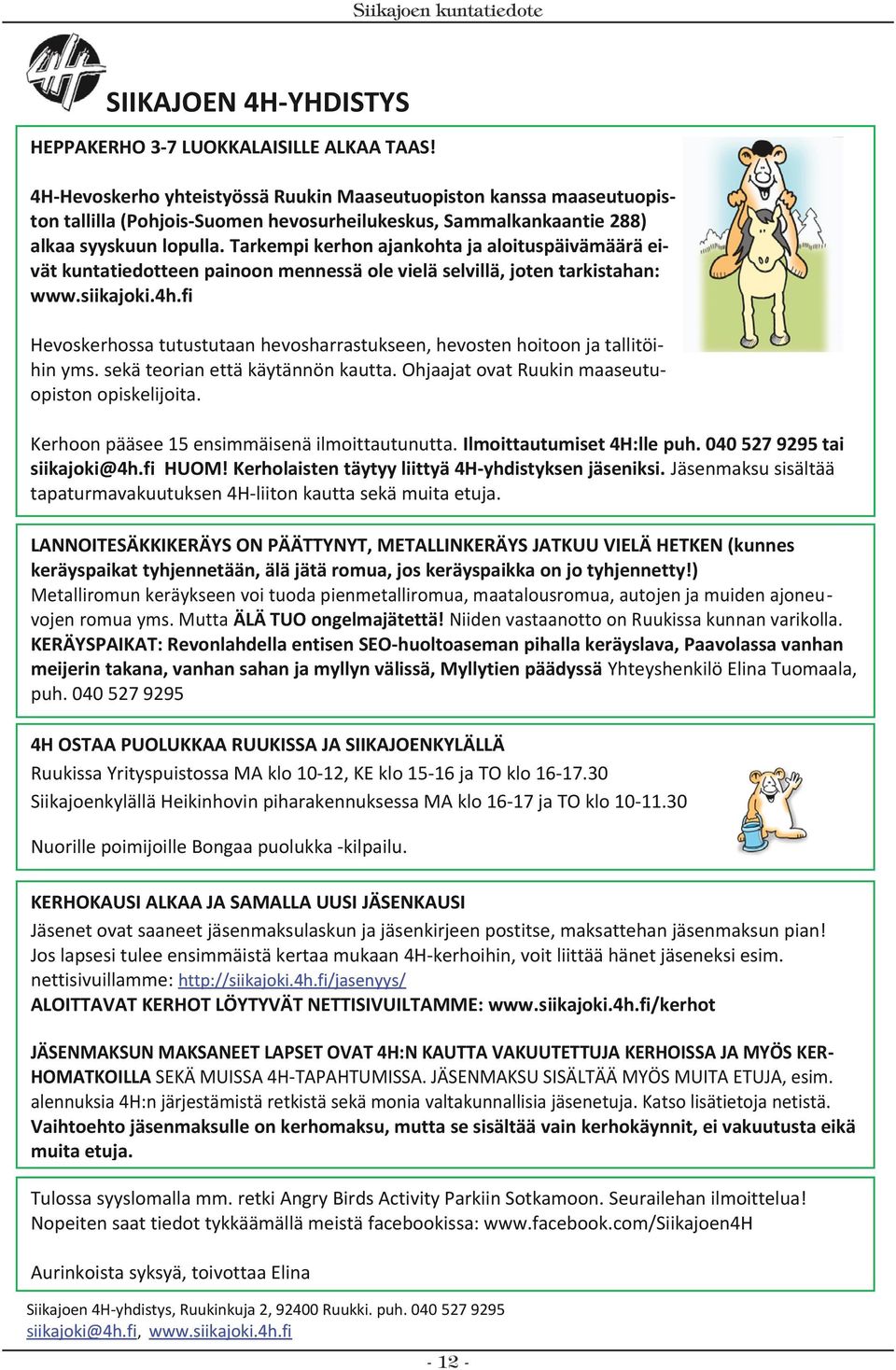 4H-Hevoskerho yhteistyössä Ruukin Maaseutuopiston kanssa maaseutuopiston tallilla (Pohjois-Suomen yhteistyössä hevosurheilukeskus, Ruukin Maaseutuopiston Sammalkankaantie kanssa maaseutuopis- 288)