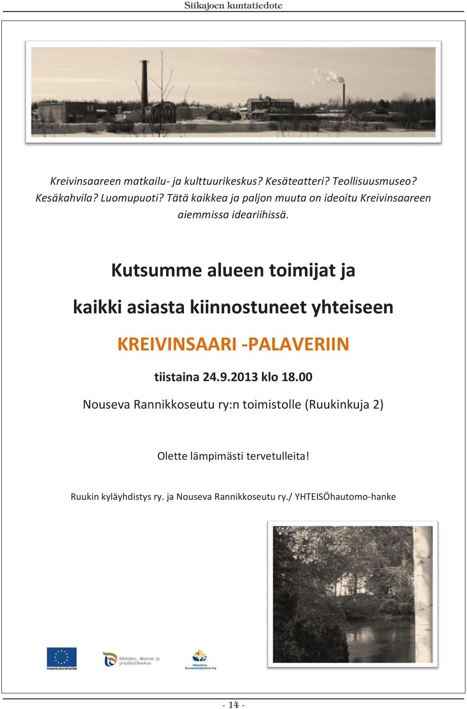 Kutsumme alueen toimijat ja kaikki asiasta kiinnostuneet yhteiseen KREIVINSAARI -PALAVERIIN tiistaina 24.9.