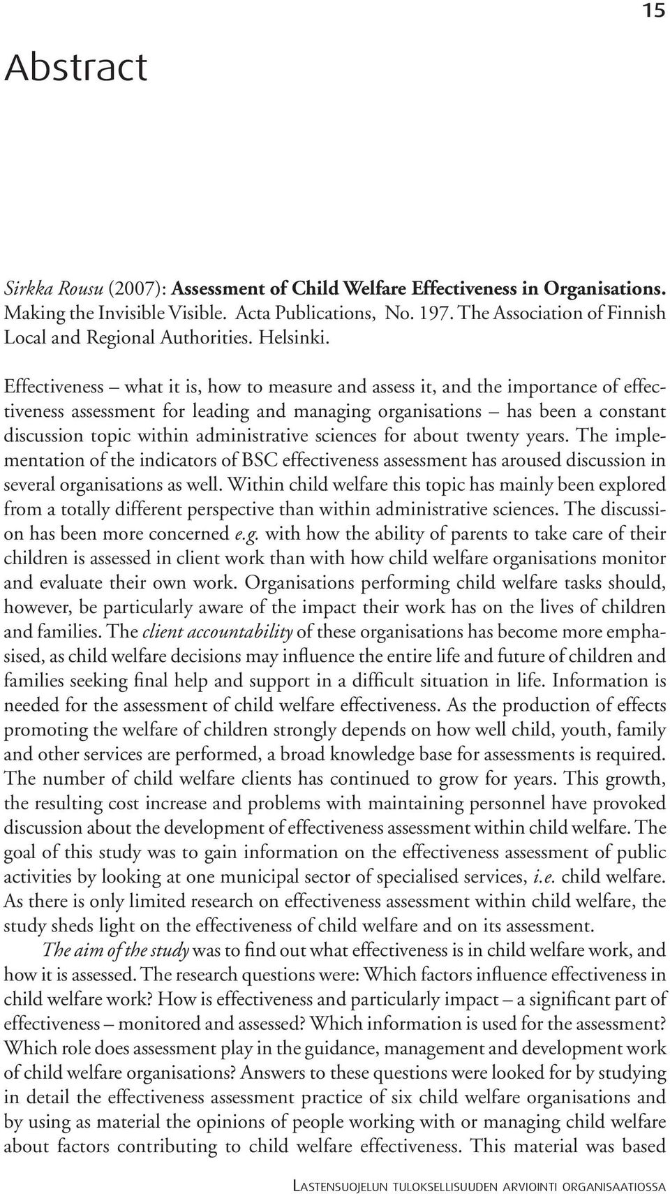 Effectiveness what it is, how to measure and assess it, and the importance of effectiveness assessment for leading and managing organisations has been a constant discussion topic within