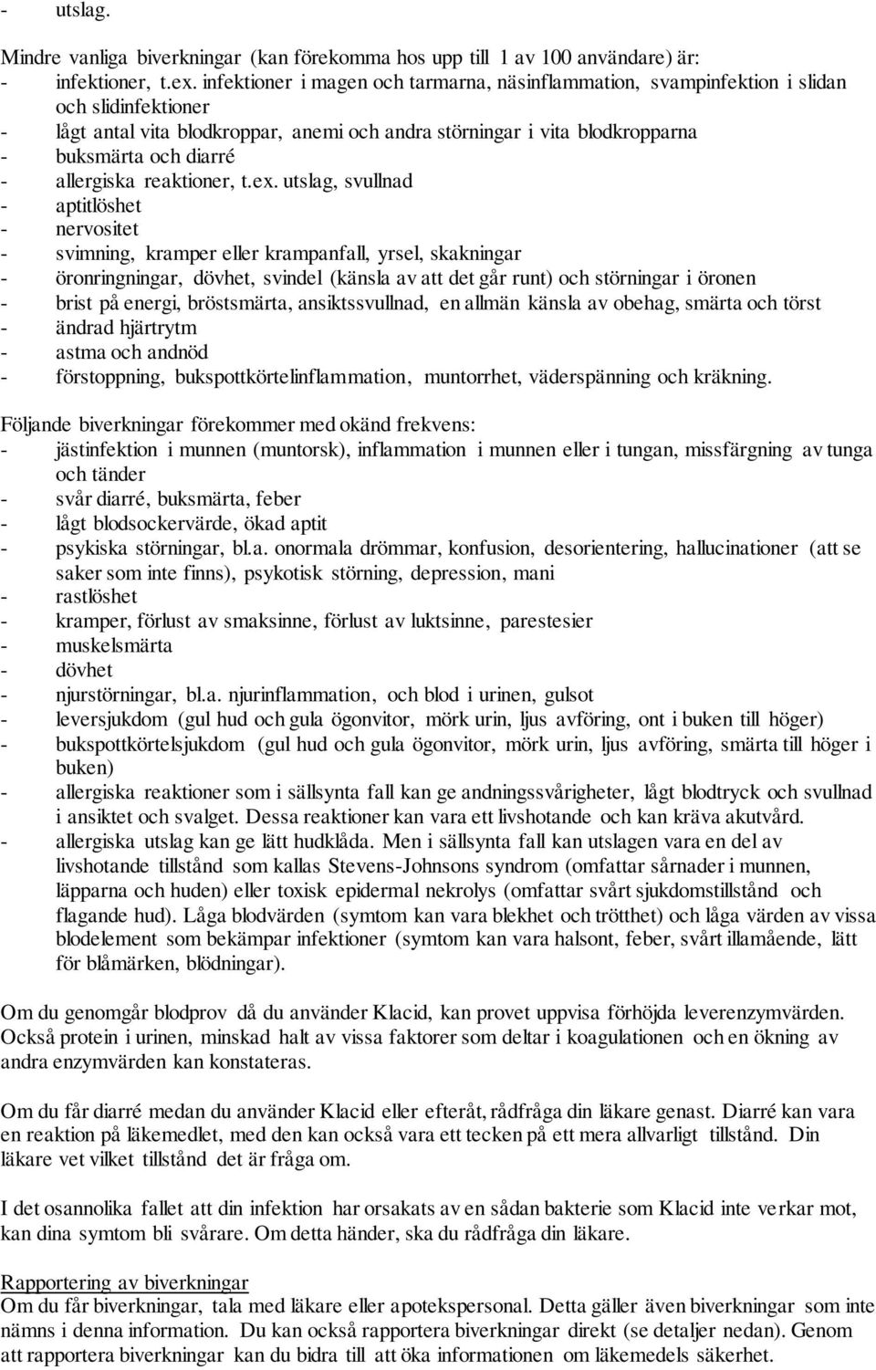 allergiska reaktioner, t.ex.
