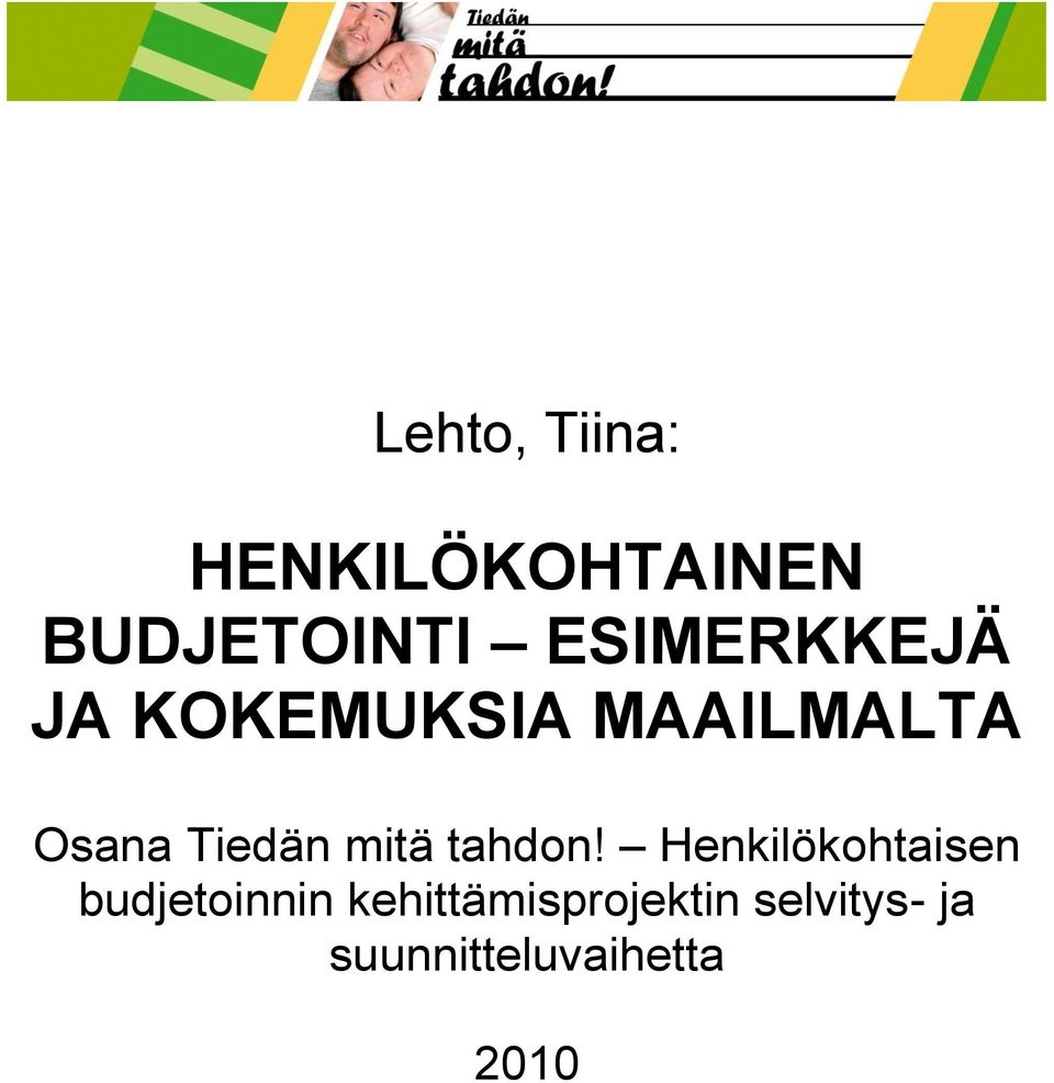 Tiedän mitä tahdon!