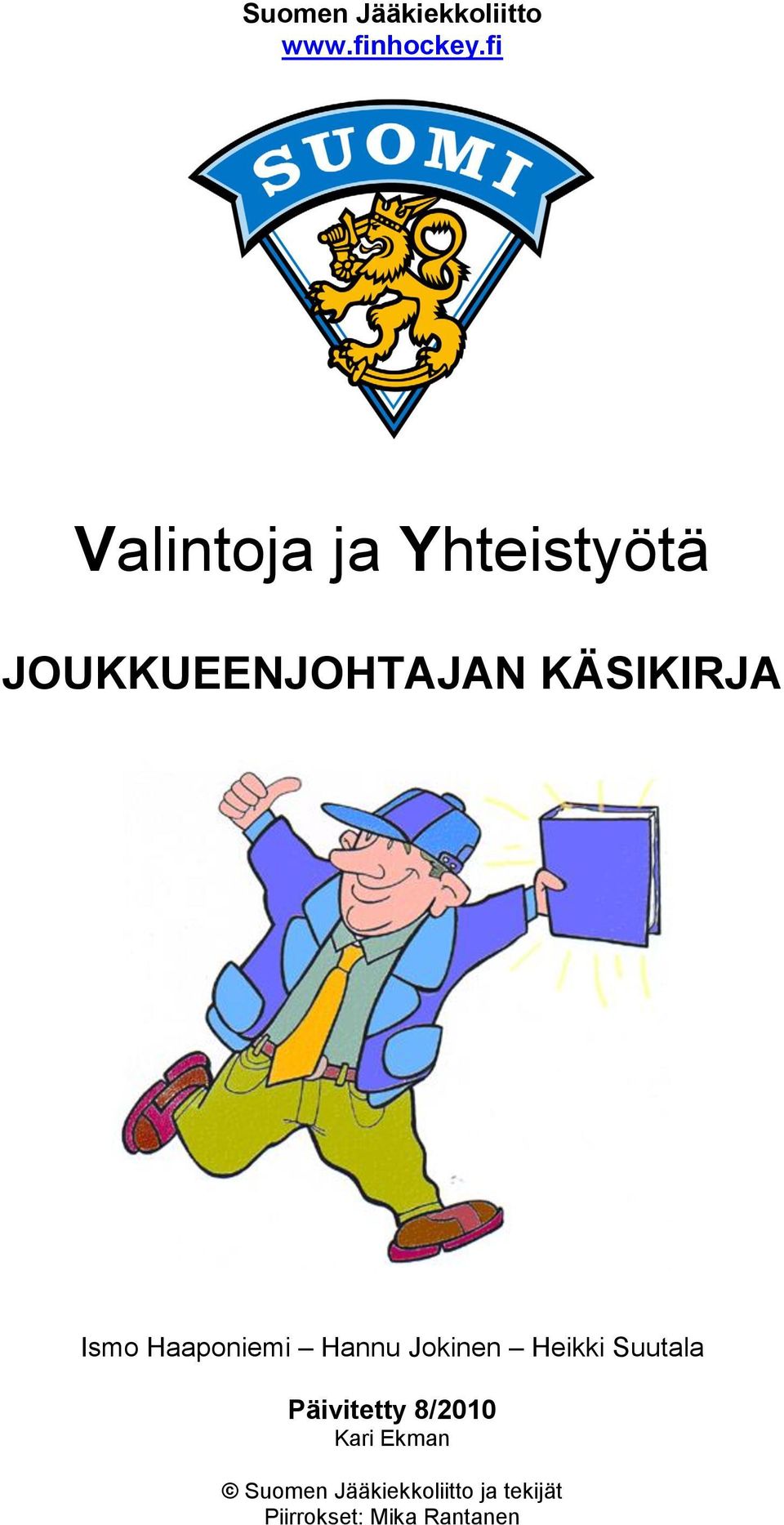 Ismo Haaponiemi Hannu Jokinen Heikki Suutala Päivitetty