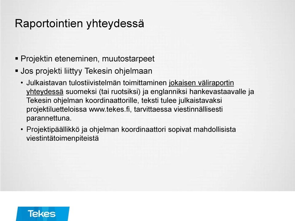 hankevastaavalle ja Tekesin ohjelman koordinaattorille, teksti tulee julkaistavaksi projektiluetteloissa www.tekes.