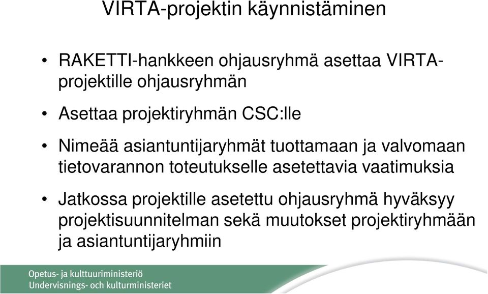 valvomaan tietovarannon toteutukselle asetettavia vaatimuksia Jatkossa projektille