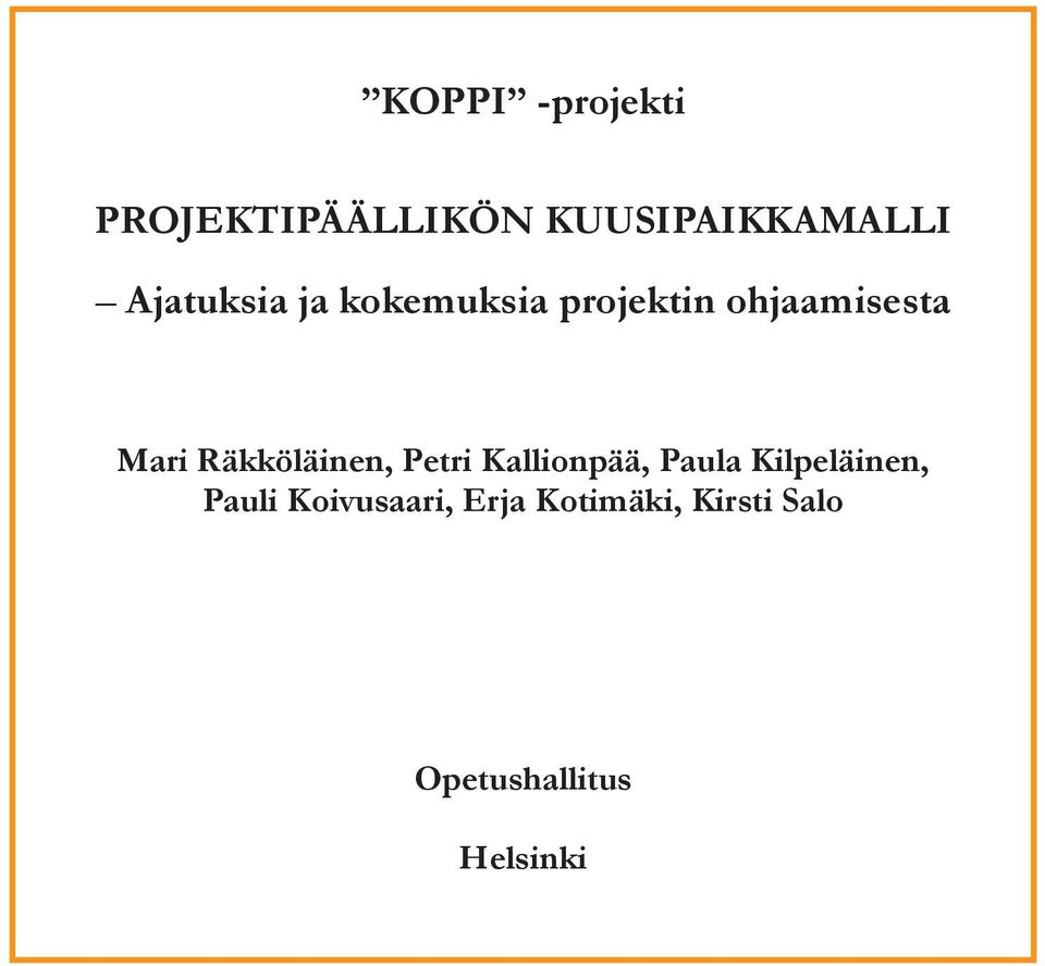 Räkköläinen, Petri Kallionpää, Paula Kilpeläinen, Pauli