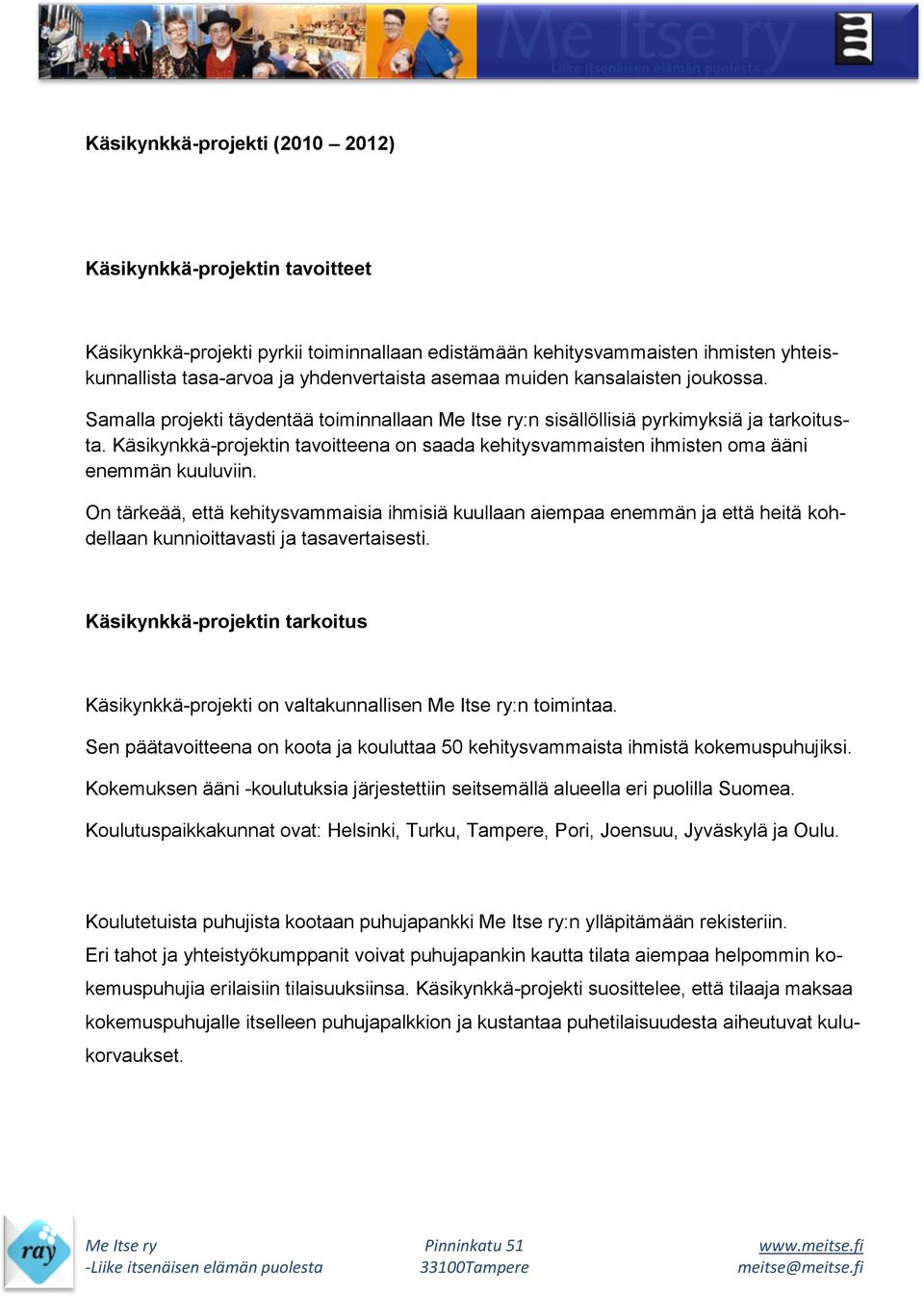 Käsikynkkä-projektin tavoitteena on saada kehitysvammaisten ihmisten oma ääni enemmän kuuluviin.