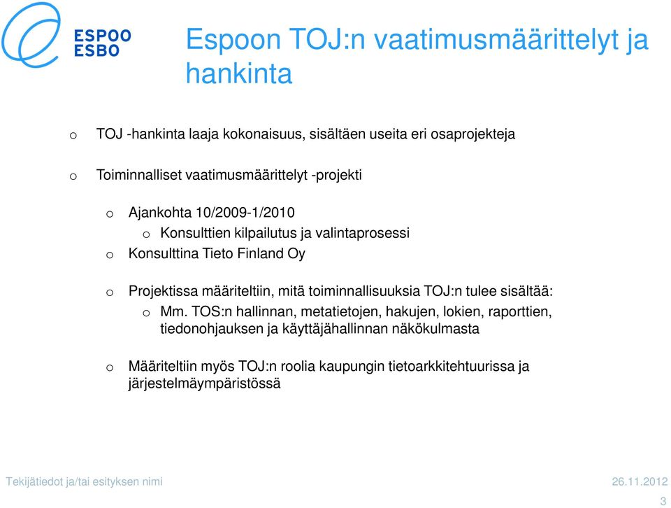 määriteltiin, mitä timinnallisuuksia TOJ:n tulee sisältää: Mm.