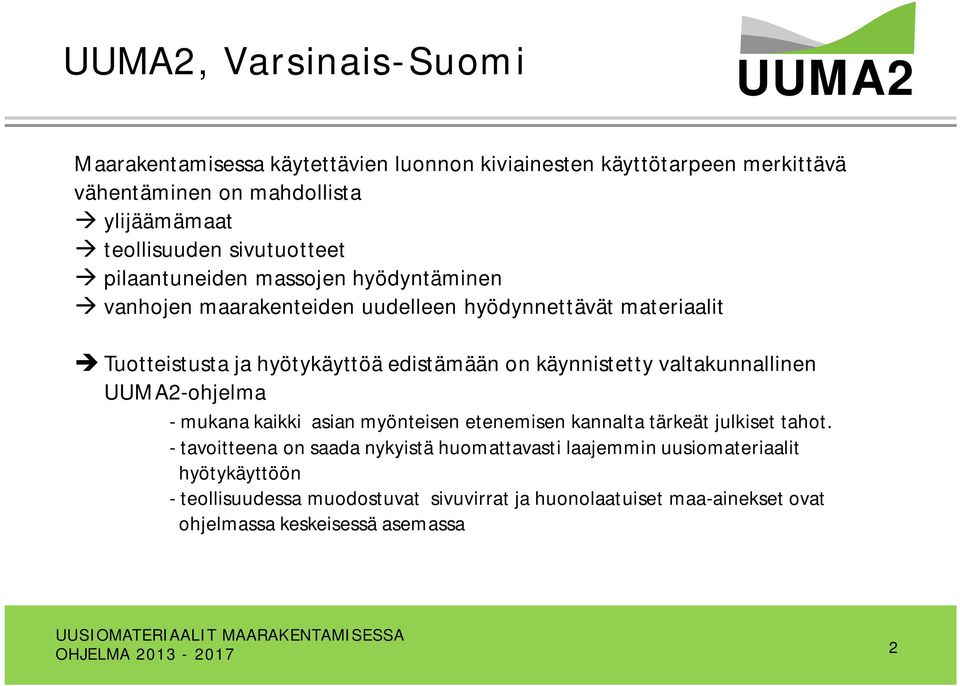 on käynnistetty valtakunnallinen -ohjelma - mukana kaikki asian myönteisen etenemisen kannalta tärkeät julkiset tahot.