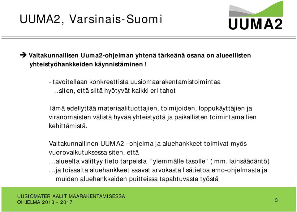 loppukäyttäjien ja viranomaisten välistä hyvää yhteistyötä ja paikallisten toimintamallien kehittämistä.