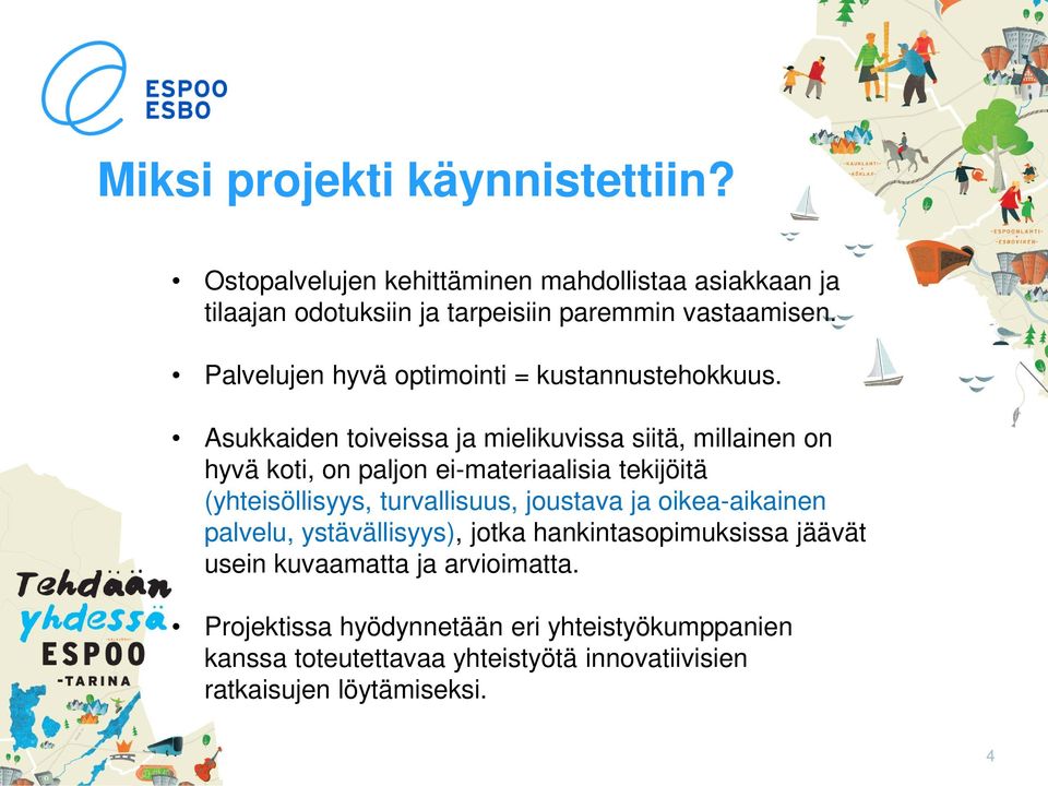 Asukkaiden toiveissa ja mielikuvissa siitä, millainen on hyvä koti, on paljon ei-materiaalisia tekijöitä (yhteisöllisyys, turvallisuus,