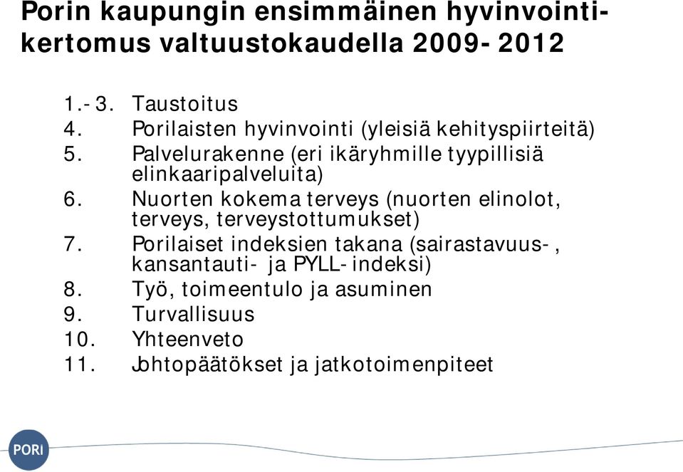 Palvelurakenne (eri ikäryhmille tyypillisiä elinkaaripalveluita) 6.