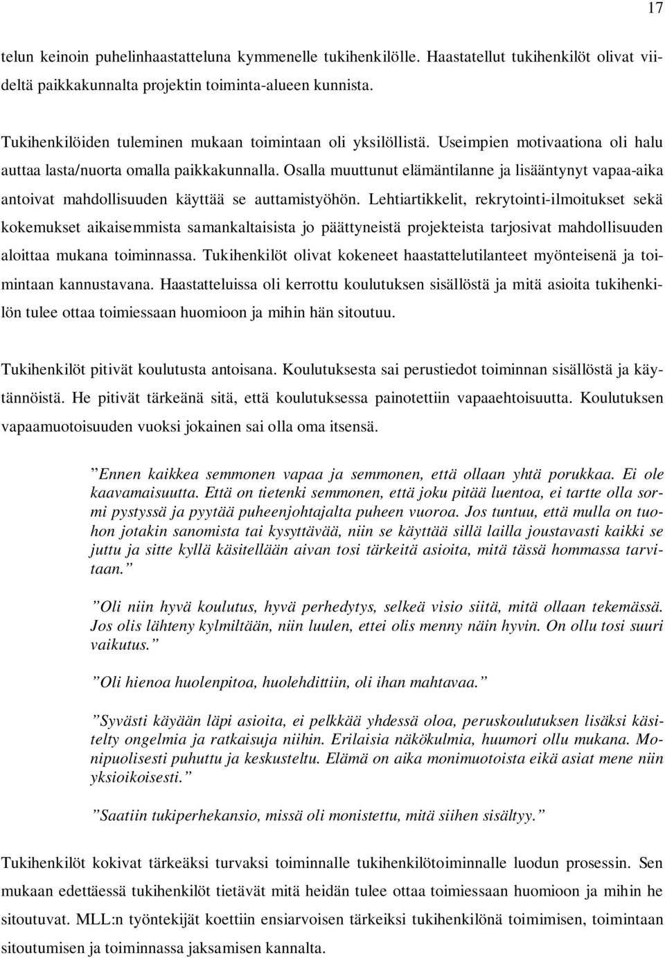 Osalla muuttunut elämäntilanne ja lisääntynyt vapaa-aika antoivat mahdollisuuden käyttää se auttamistyöhön.