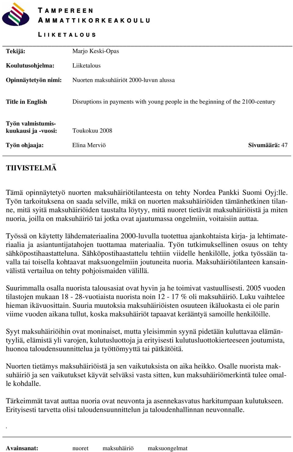 maksuhäiriötilanteesta on tehty Nordea Pankki Suomi Oyj:lle.