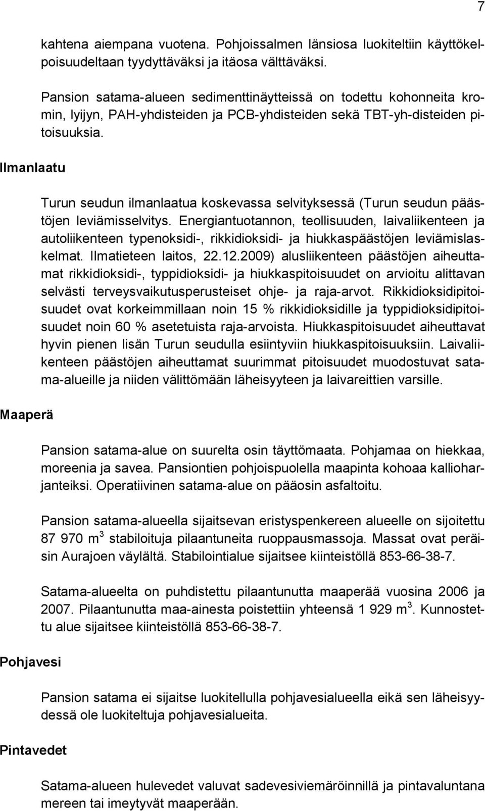 Turun seudun ilmanlaatua koskevassa selvityksessä (Turun seudun päästöjen leviämisselvitys.