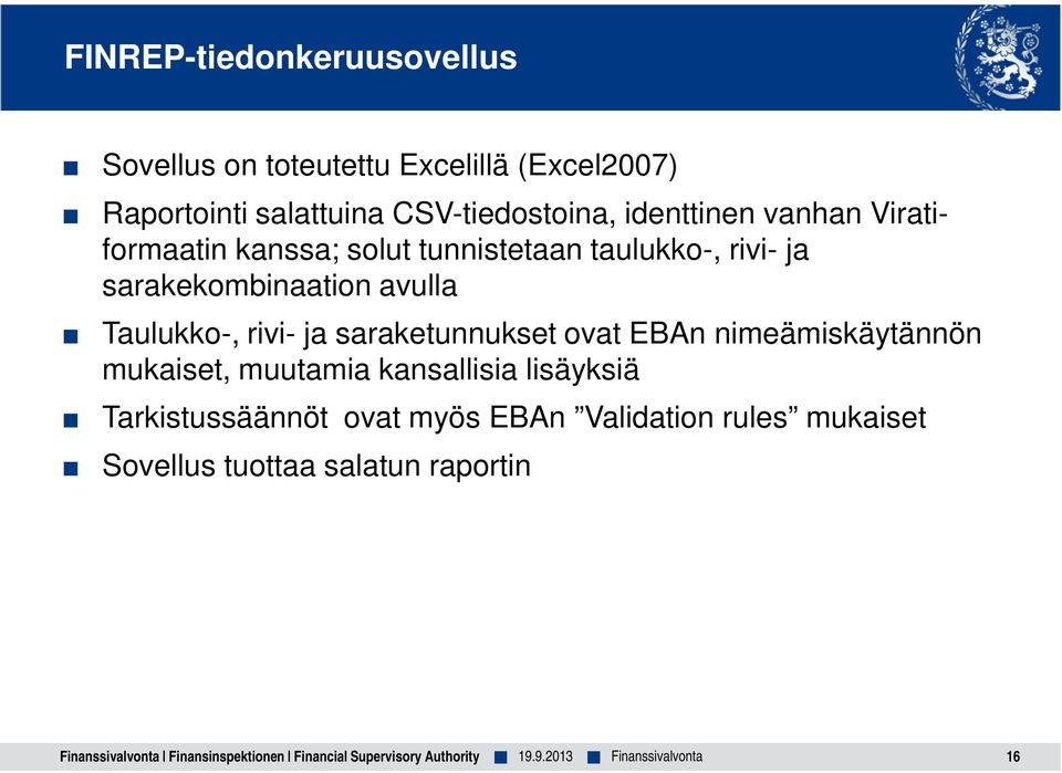 rivi- ja saraketunnukset ovat EBAn nimeämiskäytännön mukaiset, muutamia kansallisia lisäyksiä Tarkistussäännöt ovat