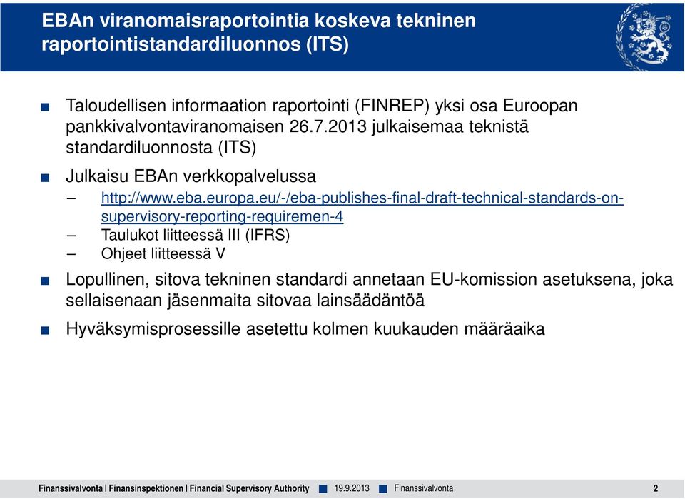 eu/-/eba-publishes-final-draft-technical-standards-onsupervisory-reporting-requiremen-4 Taulukot liitteessä III (IFRS) Ohjeet liitteessä V Lopullinen, sitova