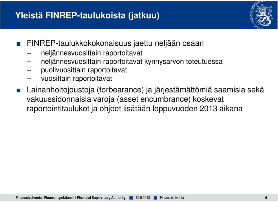 Lainanhoitojoustoja (forbearance) ja järjestämättömiä saamisia sekä vakuussidonnaisia varoja (asset encumbrance)