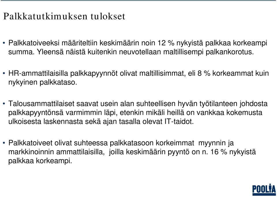 HR-ammattilaisilla palkkapyynnöt olivat maltillisimmat, eli 8 % korkeammat kuin nykyinen palkkataso.