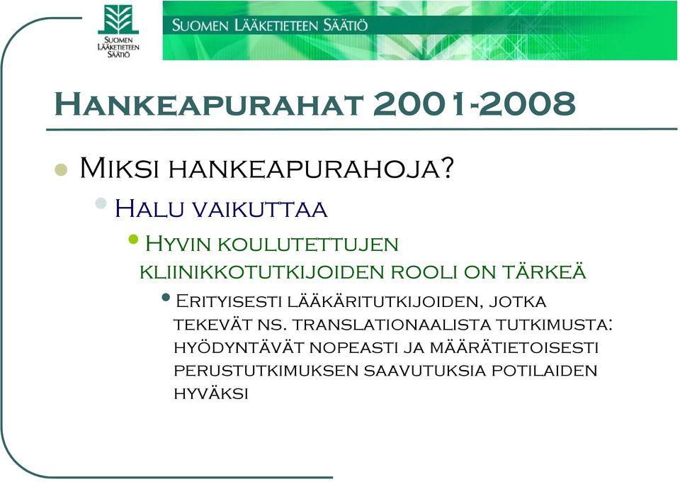 tärkeä Erityisesti lääkäritutkijoiden, jotka tekevät ns.