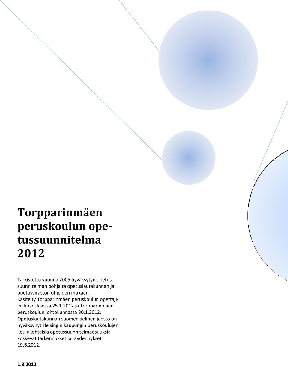 2012 ja Torpparinmäen peruskoulun johtokunnassa 30.1.2012. Opetuslautakunnan suomenkielinen jaosto on hyväksynyt