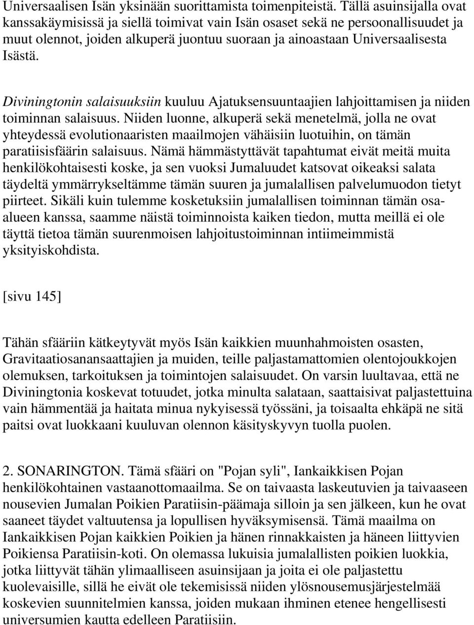 Diviningtonin salaisuuksiin kuuluu Ajatuksensuuntaajien lahjoittamisen ja niiden toiminnan salaisuus.