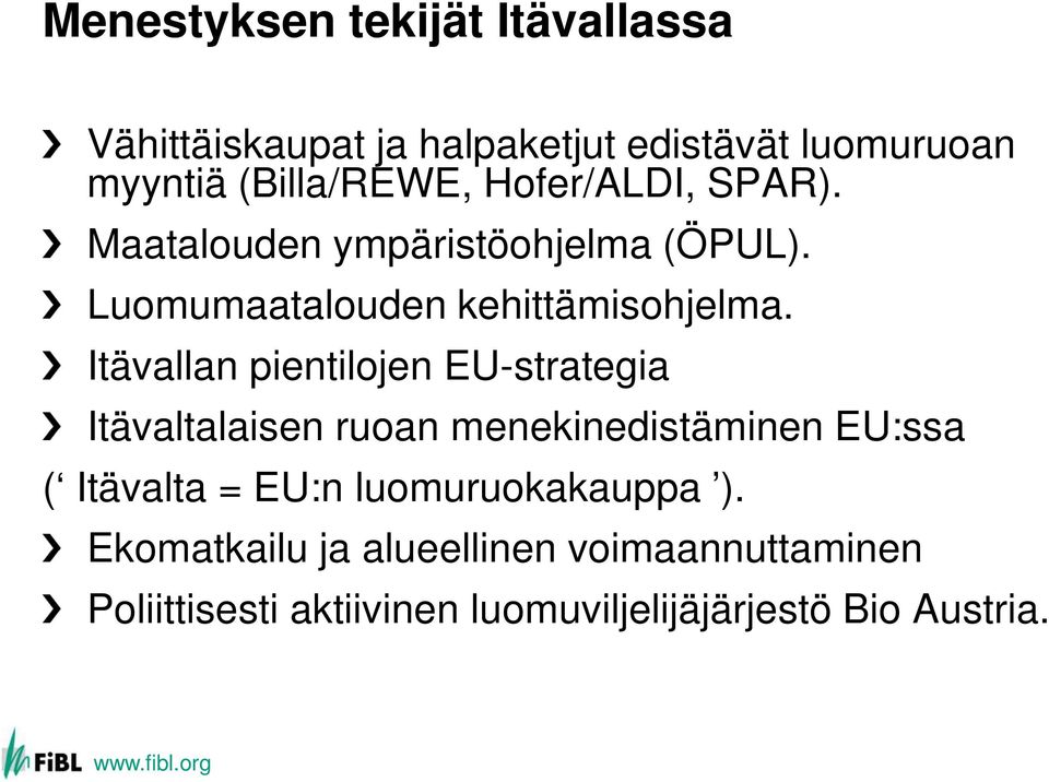 Itävallan pientilojen EU-strategia Itävaltalaisen ruoan menekinedistäminen EU:ssa ( Itävalta = EU:n