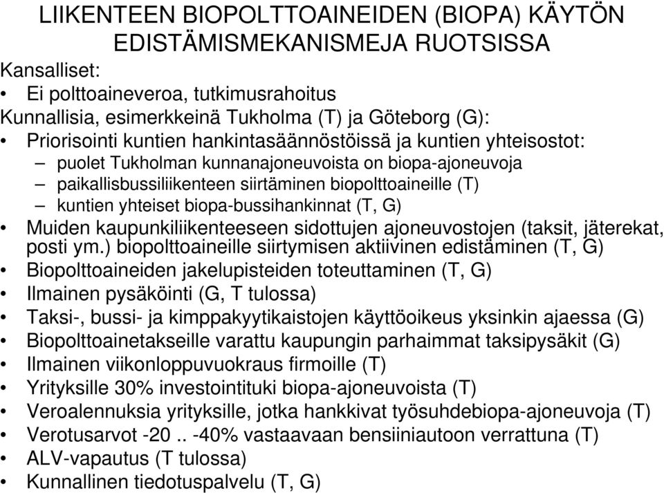 biopa-bussihankinnat (T, G) Muiden kaupunkiliikenteeseen sidottujen ajoneuvostojen (taksit, jäterekat, posti ym.