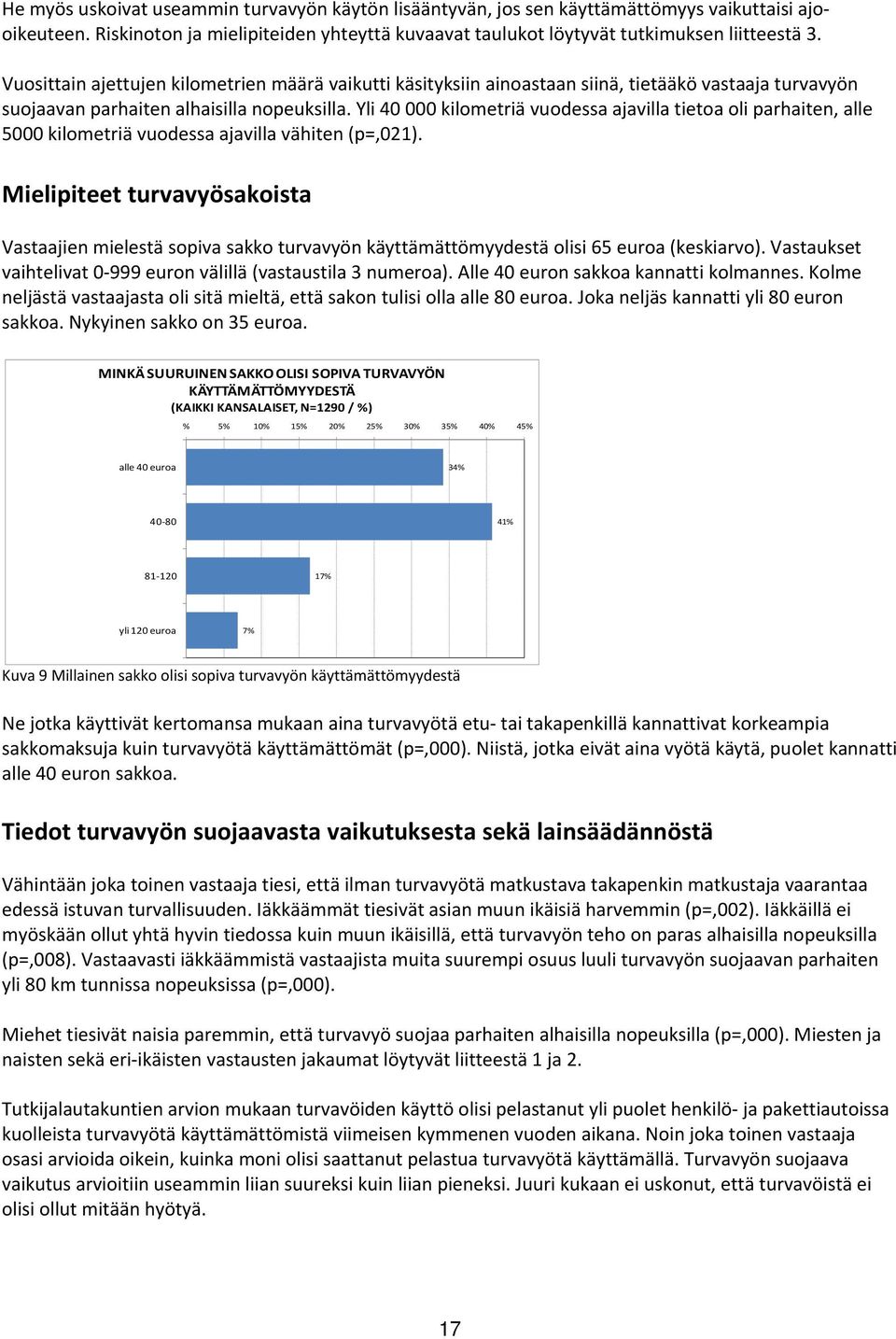 Yli 40 000 kilometriä vuodessa ajavilla tietoa oli parhaiten, alle 5000 kilometriä vuodessa ajavilla vähiten (p=,021).