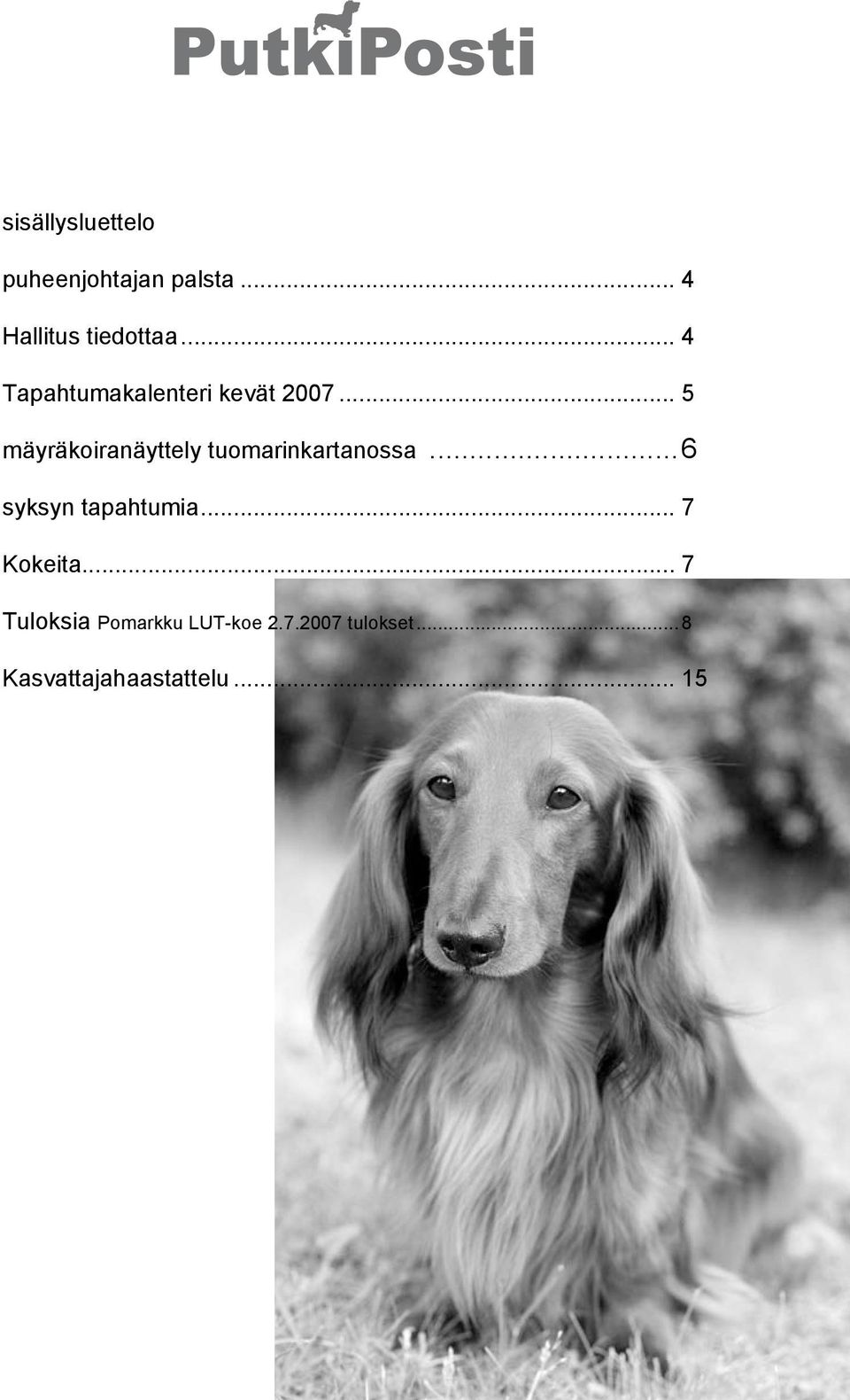 .. 5 mäyräkoiranäyttely tuomarinkartanossa...6 syksyn tapahtumia.