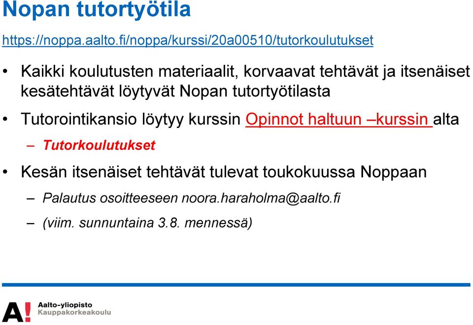 itsenäiset kesätehtävät löytyvät Nopan tutortyötilasta Tutorointikansio löytyy kurssin Opinnot