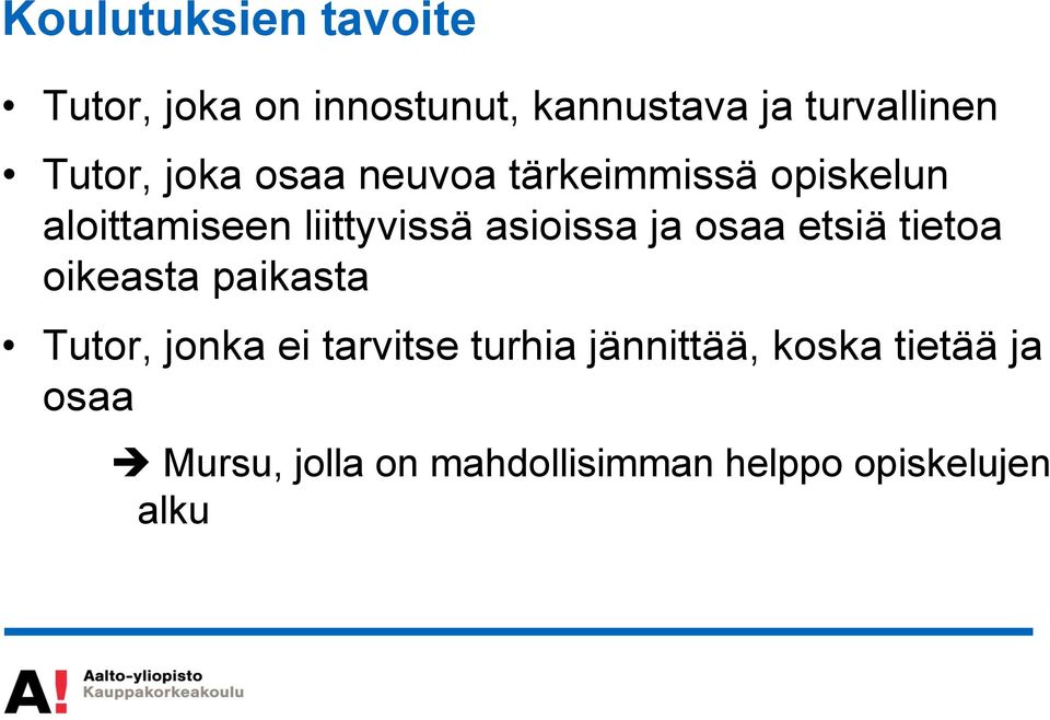 asioissa ja osaa etsiä tietoa oikeasta paikasta Tutor, jonka ei tarvitse