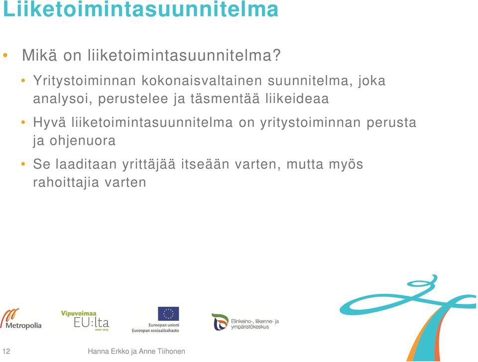 ja täsmentää liikeideaa Hyvä liiketoimintasuunnitelma on yritystoiminnan