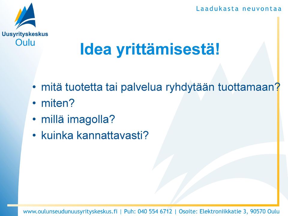ryhdytään tuottamaan? miten?