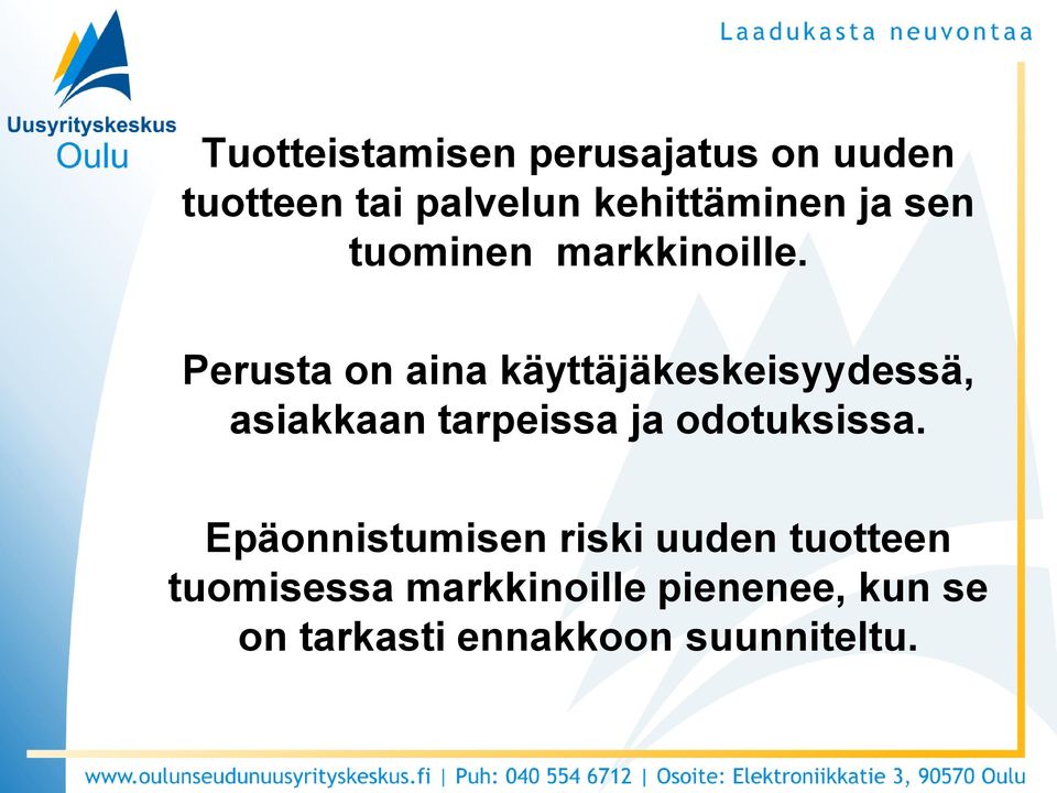 Perusta on aina käyttäjäkeskeisyydessä, asiakkaan tarpeissa ja