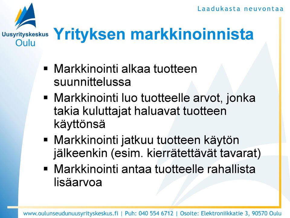 tuotteen käyttönsä Markkinointi jatkuu tuotteen käytön jälkeenkin