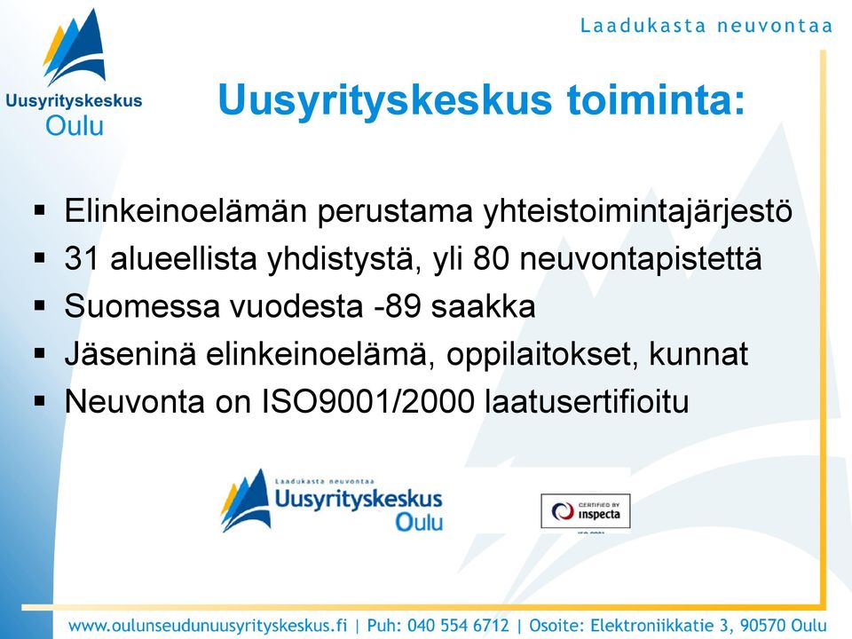neuvontapistettä Suomessa vuodesta -89 saakka Jäseninä